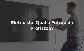 eletricista qual o futuro da profissao