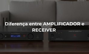 diferenca entre amplificador e receiver