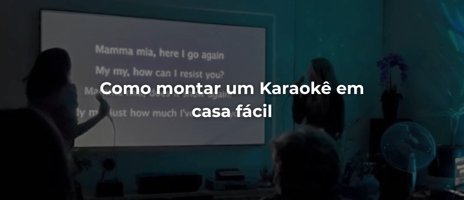 Como montar um Karaokê fácil em casa Como montar um Karaokê fácil em casa