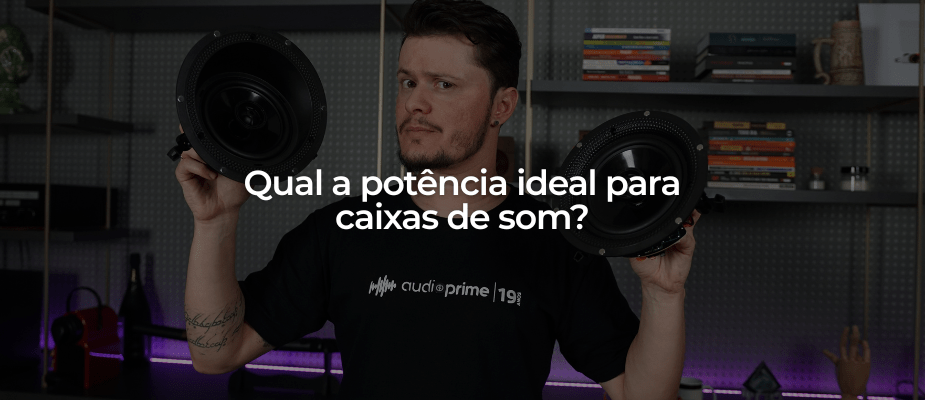 Qual a potência ideal para caixas de som? Tudo o que você precisa saber para acertar na escolha