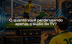 Sistema de som para assistir jogos o quanto voc perde usando apenas o udio da TV