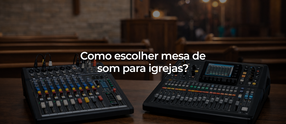 Como escolher mesa de som para igrejas?