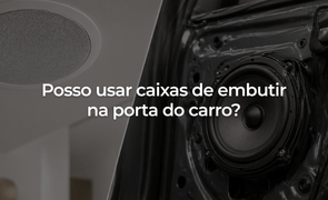 Posso usar caixas de embutir na porta do carro no automvel