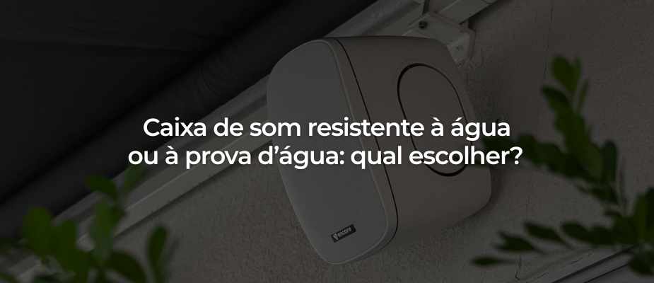 Caixa de som resistente à água ou à prova d’água: qual escolher? Caixa de som resistente à água ou à prova d’água: qual escolher?