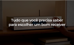 Tudo que voc precisa saber para escolher um bom receiver