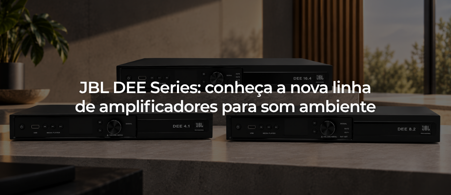 JBL DEE Series: conheça a nova linha de amplificadores para som ambiente JBL DEE Series: conheça a nova linha de amplificadores para som ambiente