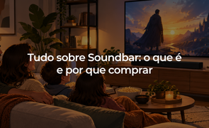 Tudo sobre Soundbar o que  e por que comprar
